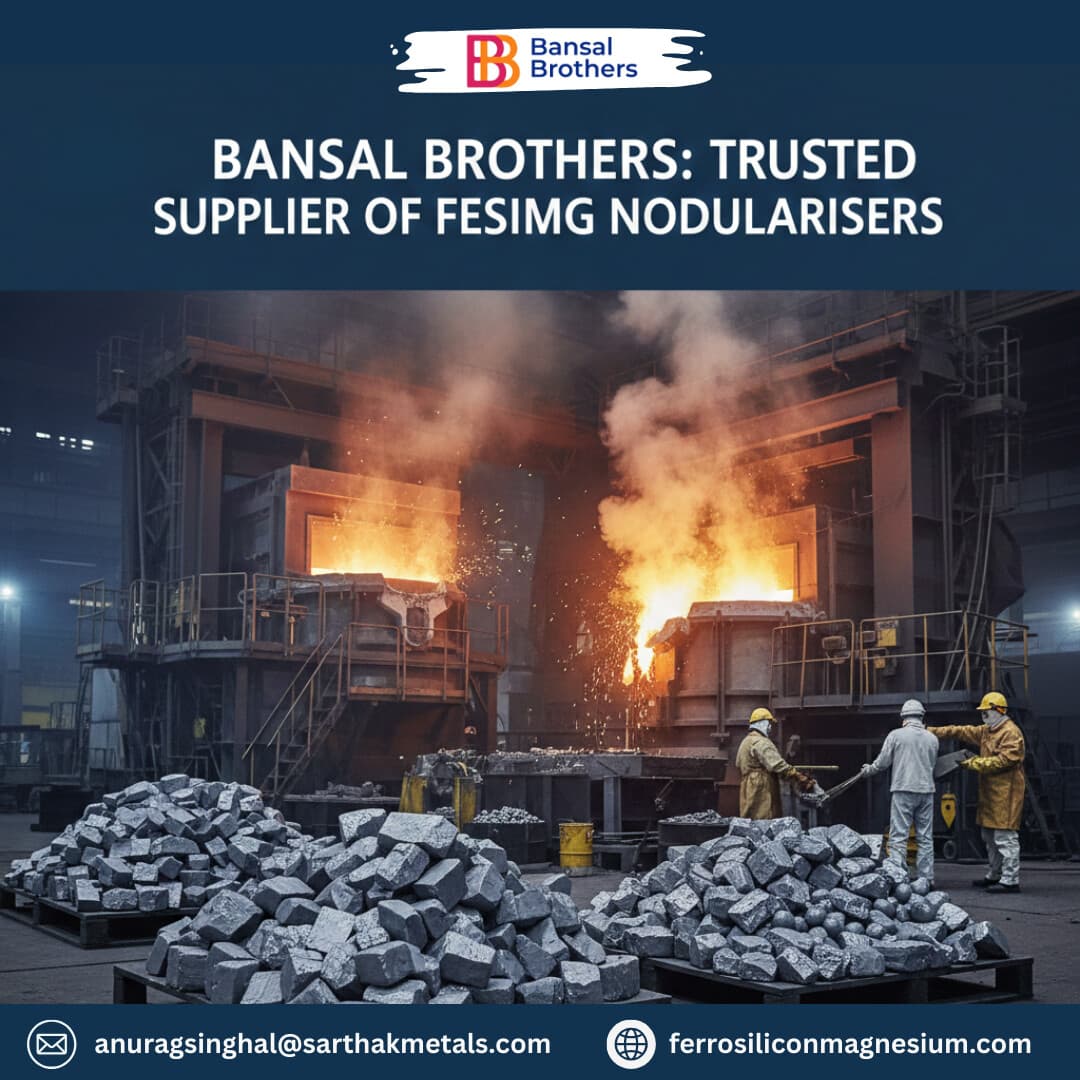 Bansal Brothers Emerges as Trusted Supplier of FeSiMg Nodularisers